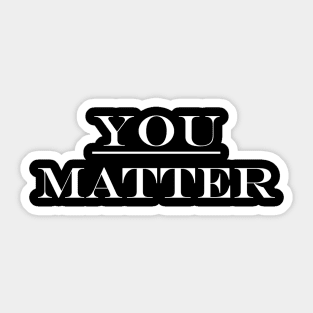 You Matter Sticker